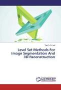 Level Set Methods For Image Segmentation And 3D Reconstruction