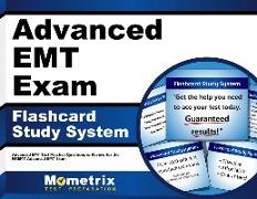 Advanced EMT Exam Flashcard Study System: Advanced EMT Test Practice Questions & Review for the Nremt Advanced EMT Exam