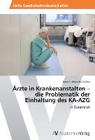 Ärzte in Krankenanstalten ¿ die Problematik der Einhaltung des KA-AZG
