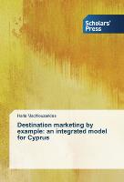 Destination marketing by example: an integrated model for Cyprus