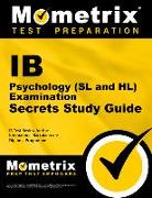 Ib Psychology (SL and Hl) Examination Secrets Study Guide: Ib Test Review for the International Baccalaureate Diploma Programme