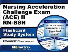 Nursing Acceleration Challenge Exam (Ace) II Rn-Bsn Flashcard Study System: Nursing Ace Test Practice Questions & Review for the Nursing Acceleration