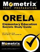 Orela Elementary Education Secrets Study Guide: Orela Test Review for the Oregon Educator Licensure Assessments