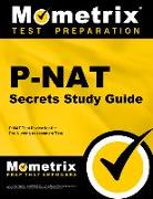P-Nat Secrets Study Guide: P-Nat Test Review for the Pre-Nursing Assessment Test