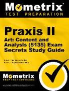 Praxis II Art: Content and Analysis (5135) Exam Secrets Study Guide: Praxis II Test Review for the Praxis II: Subject Assessments