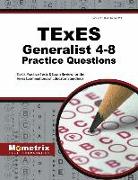 Texes Generalist 4-8 Practice Questions: Texes Practice Tests & Exam Review for the Texas Examinations of Educator Standards