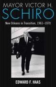 Mayor Victor H. Schiro: New Orleans in Transition, 1961-1970