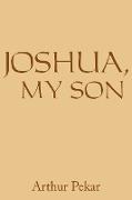 Joshua, My Son