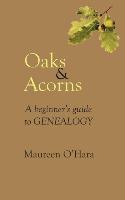 Oaks & Acorns a Beginner's Guide to Genealogy