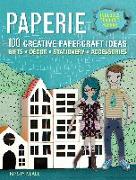 Paperie: 100 Creative Papercraft Ideas - Gifts, Décor, Stationery, Accessories