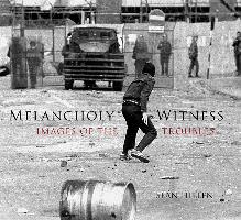 Melancholy Witness: Images of the Troubles