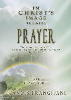In Christ's Image Training, Level 1: Prayer