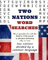 Two Nations Word Searches: Word Puzzles for All the Family: 1000 Words & Phrases Defining Why We Are Two Nations Divided by a Common Language