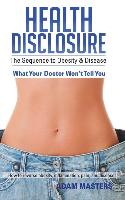 Health Disclosure: The Sequence to Obesity & Disease