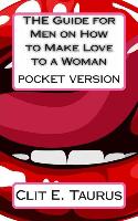 The Guide for Men on How to Make Love to a Woman (Pocket Version)