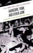 Hardcore, Punk, and Other Junk