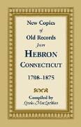 New Copies of Old Records from Hebron, Connecticut, 1708-1875