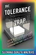 The Tolerance Trap