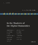 In the Shadows of the Digital Humanities