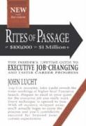 Rites of Passage at $100,000 to $1 Million+: Your Insider's Strategic Guide to Executive Job-Changing and Faster Career Progress