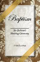 Baptism - The Believer's Wedding Ceremony