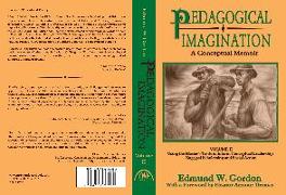 Pedagogical Imagination: Volume II: Using the Master's Tools to Inform Conceptual Leadership, Engaged Scholarship and Social Action