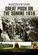 Great Push: The Battle of the Somme 1916