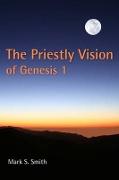 The Priestly Vision of Genesis 1