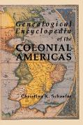 Genealogical Encyclopedia of the Colonial Americas. a Complete Digest of the Records of All the Countries of the Western Hemisphere