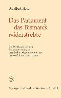 Das Parlament das Bismarck widerstrebte