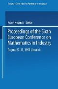 Proceedings of the Sixth European Conference on Mathematics in Industry August 27¿31, 1991 Limerick