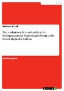 Die institutionellen und politischen Bedingungen der Regierungsbildung in der Ersten Republik Italiens