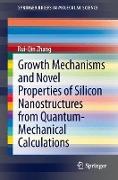 Growth Mechanisms and Novel Properties of Silicon Nanostructures from Quantum-Mechanical Calculations