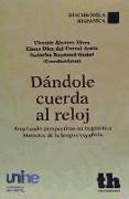 Dándole cuerda al reloj : ampliando perspectivas en lingüística histórica de la lengua española