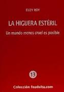 La higuera estéril : un mundo menos cruel es posible