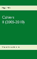 Cahiers II (2005-2010)