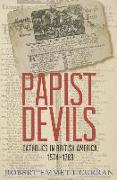 Papist Devils: Catholics in British America, 1574-1783
