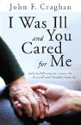 I Was Ill and You Cared for Me: Biblical Reflections on Serving the Physically and Mentally Impaired