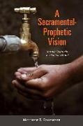 A Sacramental-Prophetic Vision: Christian Spirituality in a Suffering World