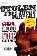 Stolen Into Slavery: The True Story of Solomon Northup, Free Black Man