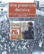 Una presència decisiva : crònica gràfica de CCOO de Catalunya, 1964-2008