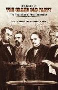 The Birth of the Grand Old Party: The Republicans' First Generation