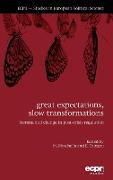 Great Expectations, Slow Transformations