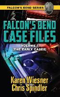 Falcon's Bend Case Files, Volume I (the Early Cases)