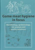 Game Meat Hygiene in Focus: Microbiology, Epidemiology, Risk Analysis and Quality Assurance