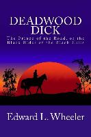Deadwood Dick: The Prince of the Road, or the Black Rider of the Black Hills