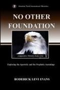 No Other Foundation: Exploring the Apostolic and the Prophetic Anointings