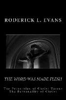 The Word Was Made Flesh: The Principles of Christ Versus the Personality of Christ