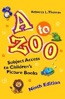 A to Zoo: Subject Access to Children's Picture Books, 9th Edition