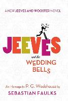 Jeeves and the Wedding Bells: A New Jeeves and Wooster Novel: An Homage to P. G. Wodehouse